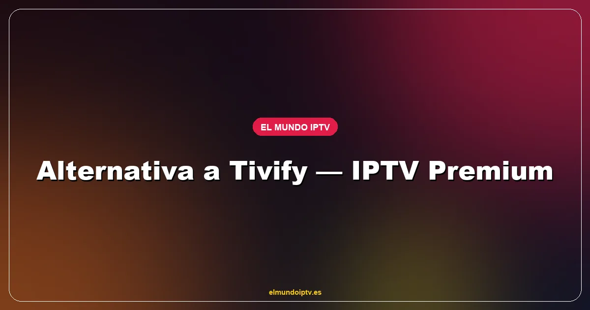 Comparativa entre Tivify OTT español y servicio IPTV premium con catálogo de canales y deporte
