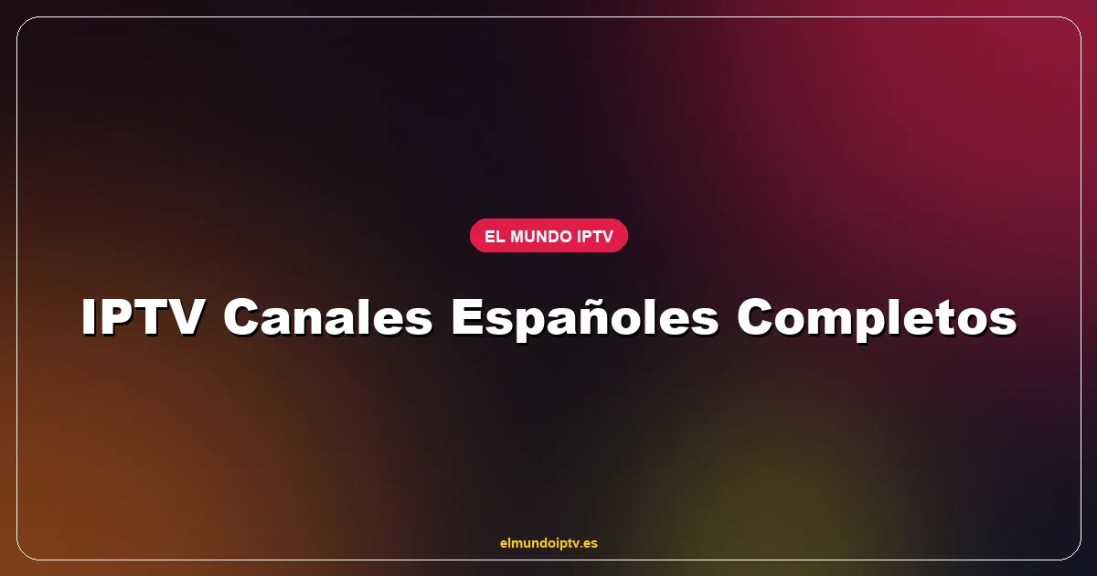 Mosaico de logos de canales españoles incluidos en El Mundo IPTV — TDT, autonómicos y premium