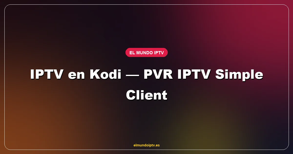 Kodi 21 Omega ejecutando PVR IPTV Simple Client con lista M3U de canales españoles 4K en Fire TV