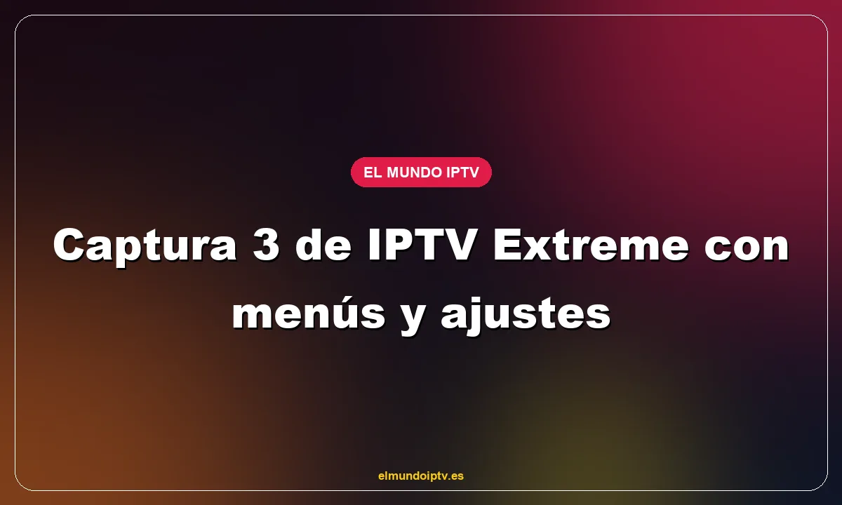 Captura 3 de IPTV Extreme con menús y ajustes