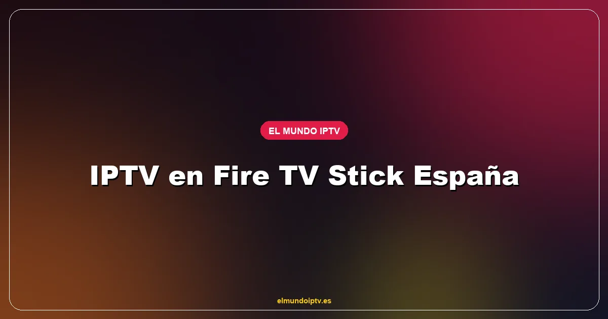 Amazon Fire TV Stick 4K Max enchufado a Smart TV con app TiviMate mostrando catálogo IPTV de El Mundo IPTV
