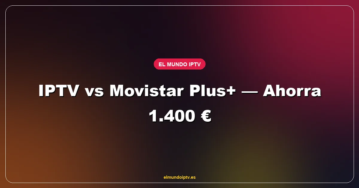 Comparativa visual entre Movistar Plus+ y servicio IPTV mostrando precios y catálogo de canales