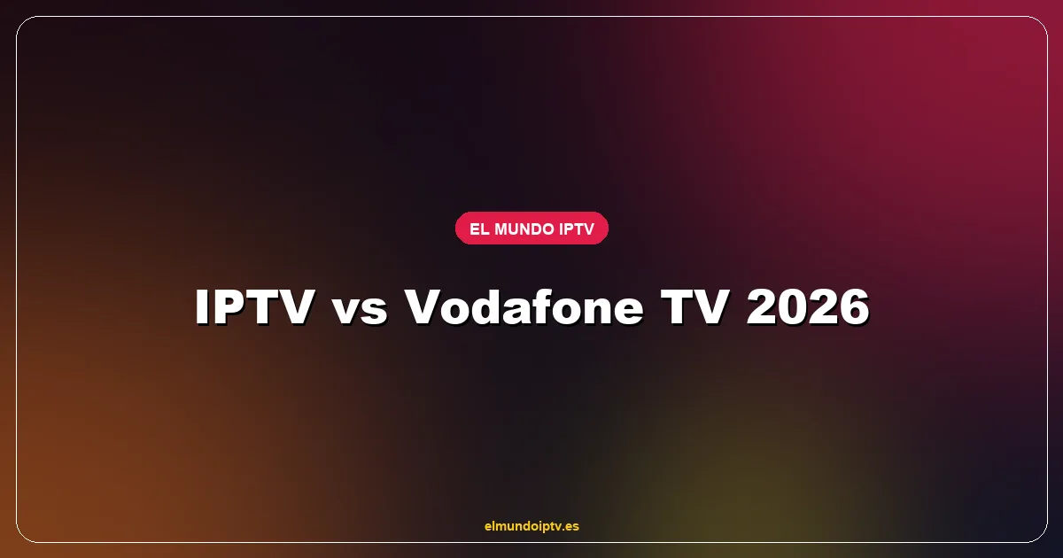 Comparativa entre paquete Vodafone TV y servicio IPTV con precios anuales y catálogo de canales