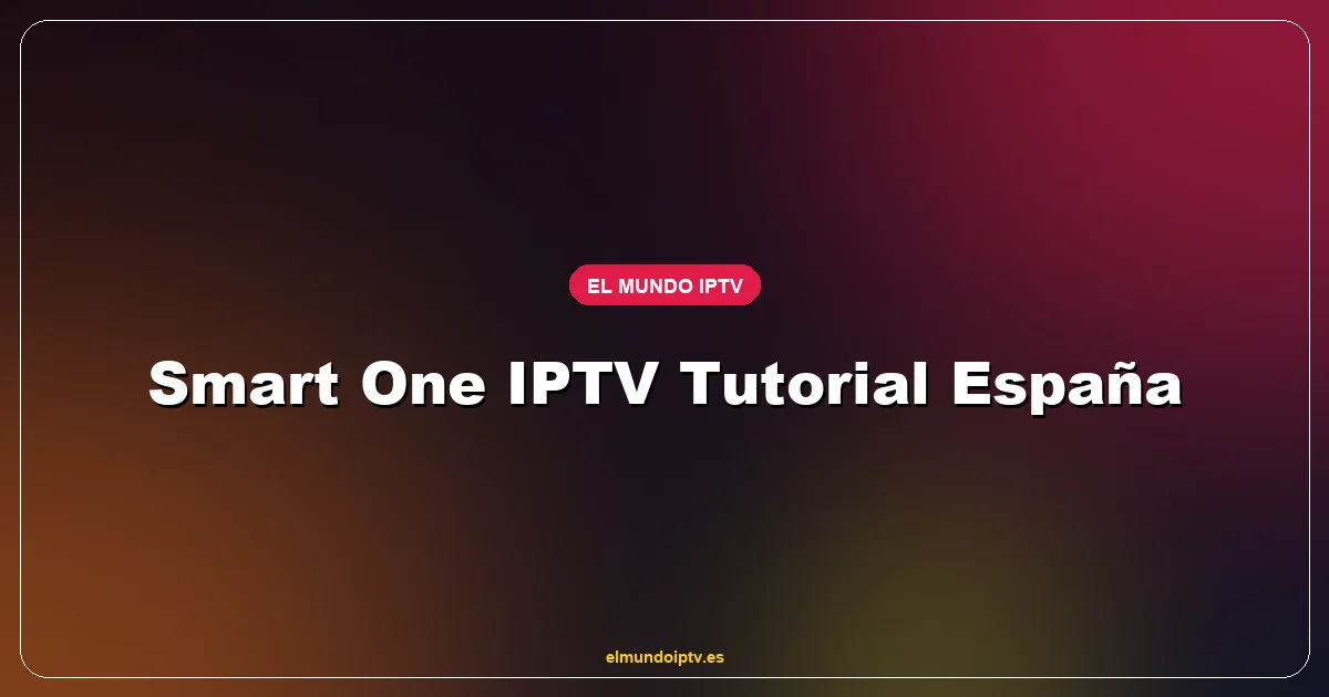 Smart One IPTV tutorial España instalación APK activación lista en Samsung LG Android TV