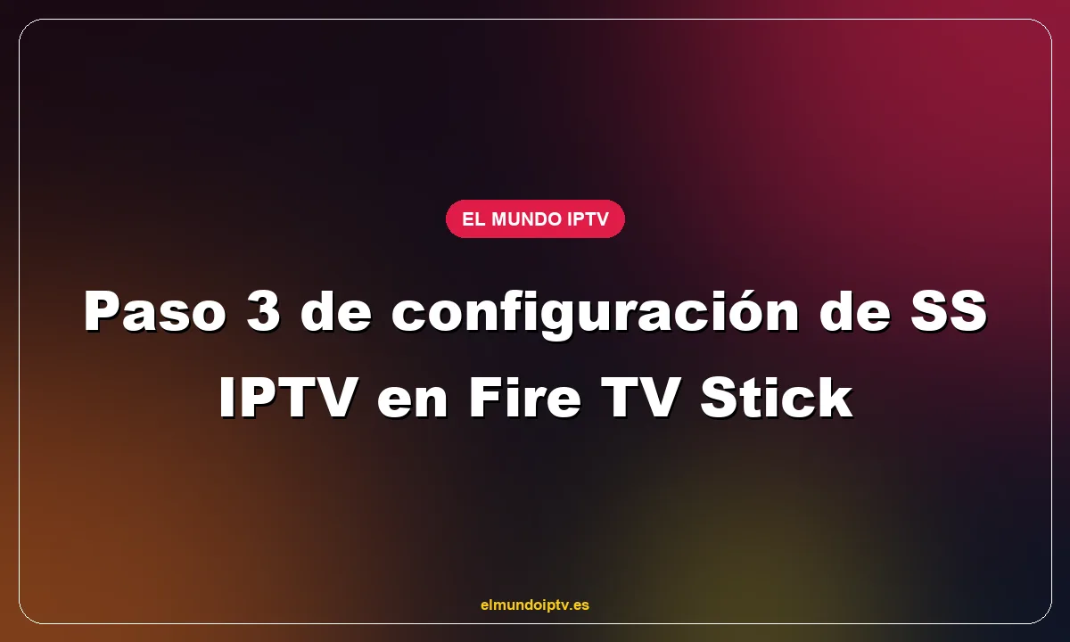 Paso 3 de configuración de SS IPTV en Fire TV Stick